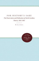 For history's sake ; the preservation and publication of North Carolina history, 1663-1903 /