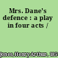 Mrs. Dane's defence : a play in four acts /