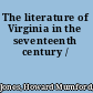 The literature of Virginia in the seventeenth century /