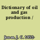 Dictionary of oil and gas production /