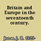 Britain and Europe in the seventeenth century.