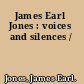 James Earl Jones : voices and silences /