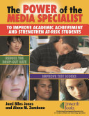 The power of the media specialist to improve academic achievement and strengthen at-risk students /