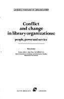 Conflict and change in library organizations : people, power, and service /