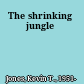The shrinking jungle