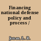 Financing national defense policy and process /