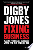 Fixing business : making profitable business work for the good of all /