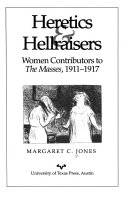 Heretics & hellraisers : women contributors to The Masses, 1911-1917 /