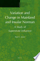 Variation and Change in Mainland and Insular Norman : a study of superstrate influence /