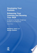 Developing your portfolio-- enhancing your learning and showing your stuff a guide for the early childhood student or professional /