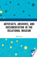 Artefacts, archives, and documentation in the relational museum /