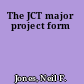 The JCT major project form