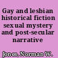 Gay and lesbian historical fiction sexual mystery and post-secular narrative /