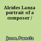 Alcides Lanza portrait of a composer /