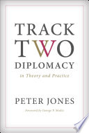 Track two diplomacy in theory and practice /