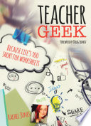 Teacher geek : because life's too short for worksheets /