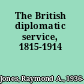 The British diplomatic service, 1815-1914