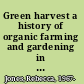 Green harvest a history of organic farming and gardening in Australia /