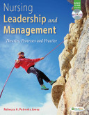 Nursing leadership and management : theories, processes, and practice /