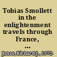 Tobias Smollett in the enlightenment travels through France, Italy, and Scotland /