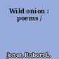 Wild onion : poems /