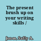 The present brush up on your writing skills /