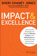Impact & excellence : data-driven strategies for aligning mission, culture, and performance in nonprofit and government organizations /