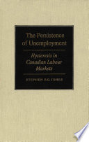 The persistence of unemployment hysteresis in Canadian labour markets /