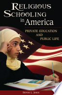 Religious schooling in America private education and public life /