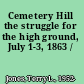 Cemetery Hill the struggle for the high ground, July 1-3, 1863 /