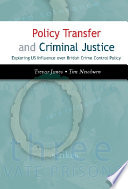 Policy transfer and criminal justice exploring US influence over British crime control policy /