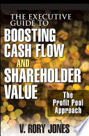 The executive guide to boosting cash flow and shareholder value the profit pool approach /