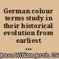 German colour terms study in their historical evolution from earliest times to the present /