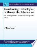 Transforming technologies to manage our information : the future of personal information management.