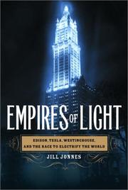 Empires of light : Edison, Tesla, Westinghouse, and the race to electrify the world /