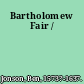 Bartholomew Fair /