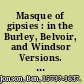 Masque of gipsies : in the Burley, Belvoir, and Windsor Versions. An attempt at reconstruction /