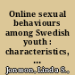 Online sexual behaviours among Swedish youth : characteristics, associations and consequences /