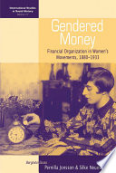 Gendered money : financial organization in women's movements, 1880-1933 /