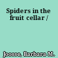 Spiders in the fruit cellar /