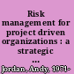 Risk management for project driven organizations : a strategic guide to portfolio, program and pmo success /