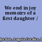 We end in joy memoirs of a first daughter /