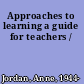 Approaches to learning a guide for teachers /