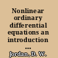 Nonlinear ordinary differential equations an introduction for scientists and engineers /