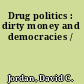 Drug politics : dirty money and democracies /