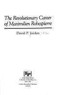 The revolutionary career of Maximilien Robespierre /