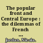 The popular front and Central Europe : the dilemmas of French impotence, 1918-1940 /