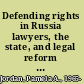 Defending rights in Russia lawyers, the state, and legal reform in the post-Soviet era /