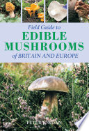 Field guide to edible mushrooms of Britain and Europe /