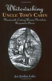 Whitewashing Uncle Tom's cabin : nineteenth-century women novelists respond to Stowe /
